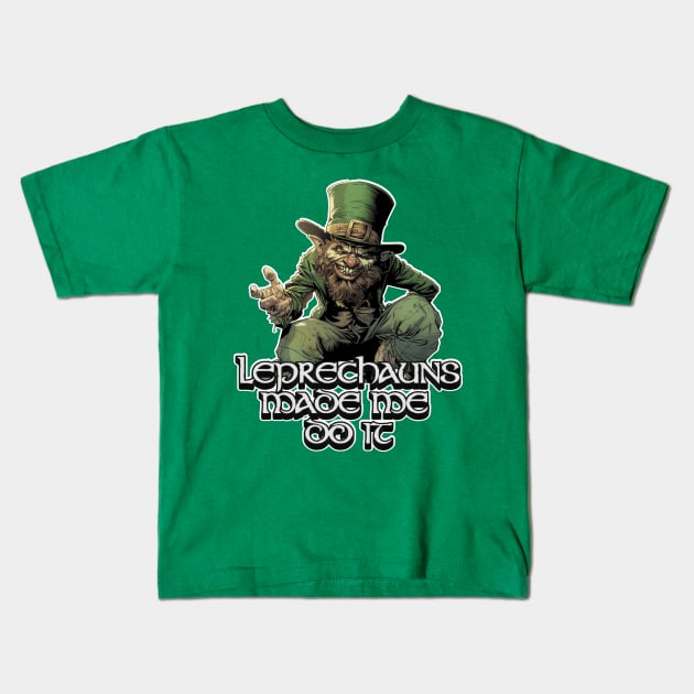 Leprechauns Made Me Do It Kids T-Shirt by NineBlack